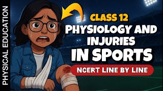 Physiology and injuries in sports Class 12 NCERT Line by Line ONESHOT ✨