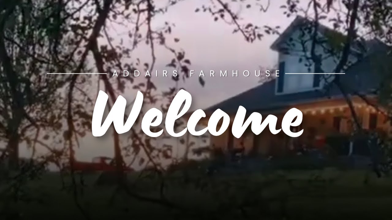 Welcome To Addairs Farmouse
