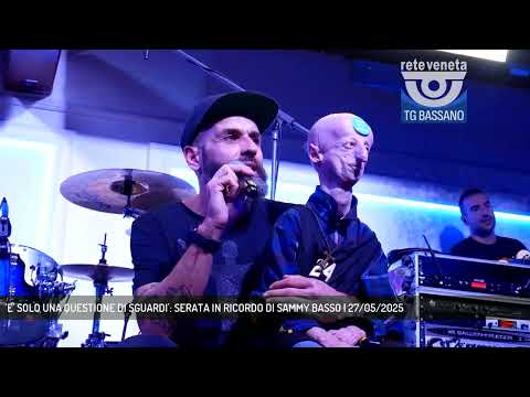 'E' SOLO UNA QUESTIONE DI SGUARDI': SERATA IN RICORDO DI SAMMY BASSO | 27/05/2025