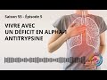 Vivre avec un dficit en alpha1 antitrypsine