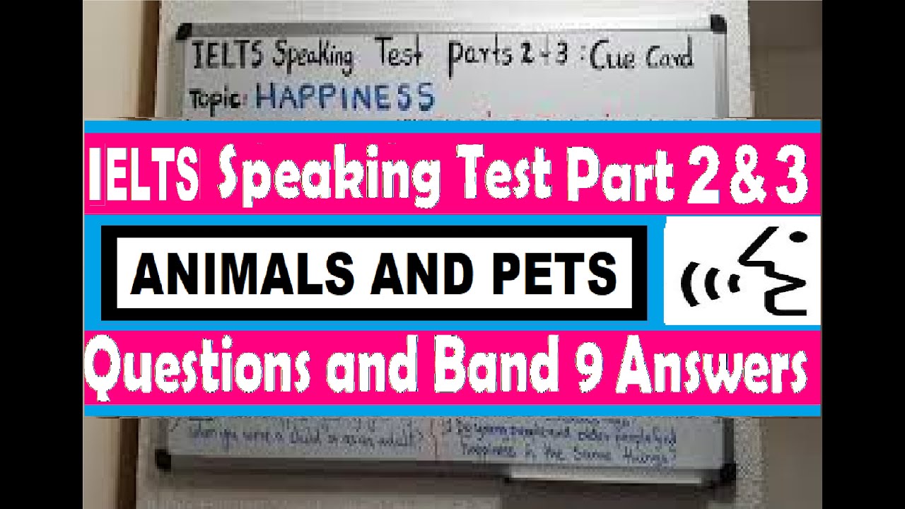 IELTS Speaking Test Parts 2 & 3| CUE CARD 2 - ANIMALS AND PETS - YouTube