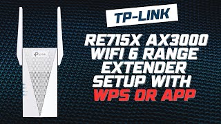 How to Setup TP-Link RE715X AX3000 WiFi 6 Range Extender Using WPS or Tether app