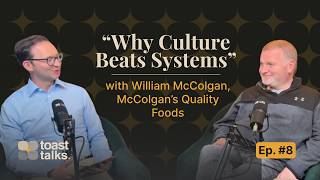 'Why culture beats systems' with William McColgan, McColgan's Quality Foods | Toast Talks #8