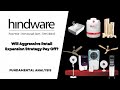 Hindware home innovations ltd  will aggressive retail expansion strategy pay off