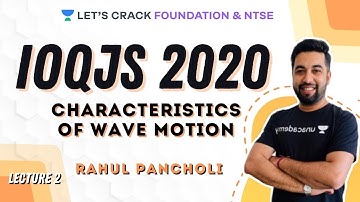 Characteristics of Wave Motion | Lecture 2 | Physics | IOQJS 2020 Waves and Sound | Rahul Pancholi