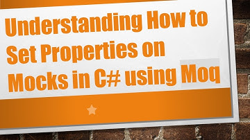 Understanding How to Set Properties on Mocks in C#  using Moq