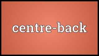 Centre-back Meaning