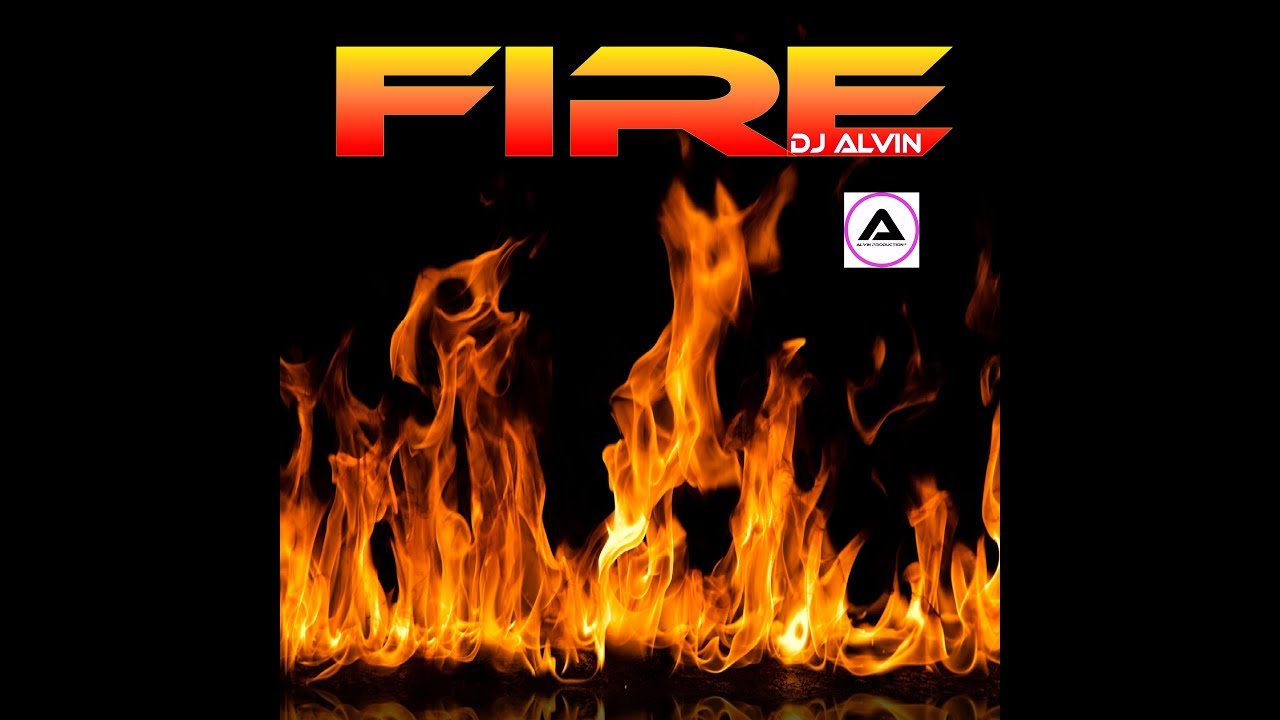 Watch DJ Alvin - Fire on YouTube Watch DJ Alvin - Fire on YouTube