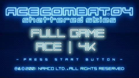 [4K] Ace Combat 04: Shattered Skies - Full Game (Ace)