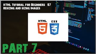 HTML Tutorial for Beginners   07   Resizing and sizing Images