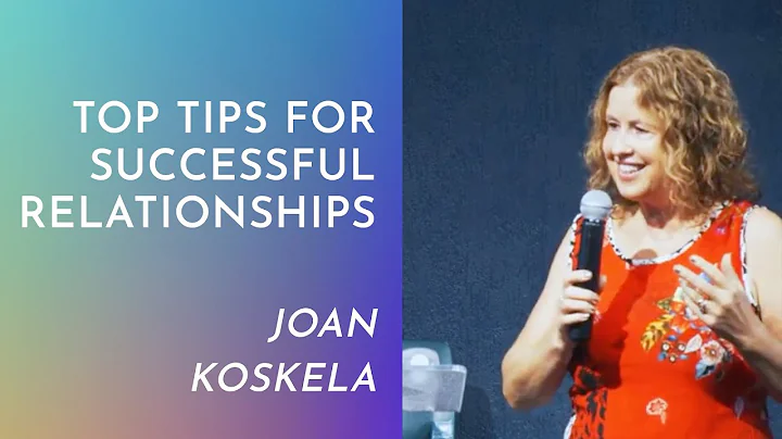 Top Tips for Successful Relationships (Joan Koskela)