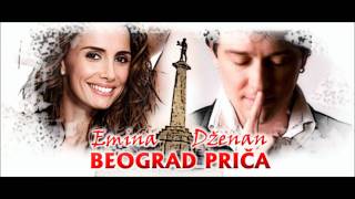 Emina Jahovic Dzenan Loncarevic - Beograd Prica