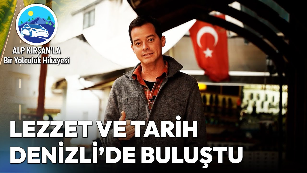 Ege'nin Saklı İncisi Denizli'de Neler Yapılır? | Alp Kırşan'la Bir Yolculuk Hikayesi