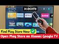 Xiaomi Google TV: Locate Google Play Store 📺