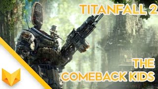 THE COMEBACK KIDS · Random Titanfall Bullshit