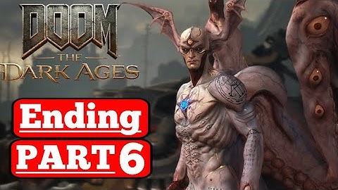 DOOM THE DARK AGES Gameplay Walkthrough Part 6 Ending FULL GAME [4K 60FPS PC] - No Commentary