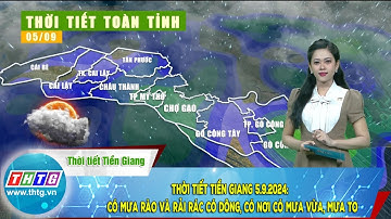 Thời tiết Tiền Giang 5.9.2024:  có mưa rào và rải rác có dông, có nơi có mưa vừa, mưa to