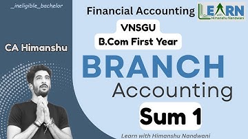 Branch Accounting | Sum 1 | Financial Accounting for VNSGU B.Com | Learn with Himanshu Nandwani