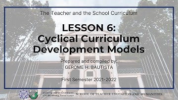 Lesson 6 - Cyclical Curriculum Development Models | Educ 122 | Saint Mary