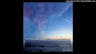 Dj Ndista - ToTheWorld