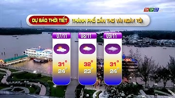 Dự báo thời tiết TPCT 06/11/2021 | THTPCT