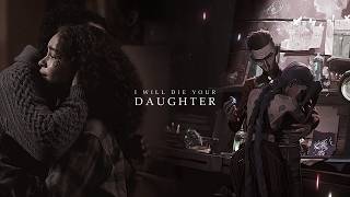 Multifandom | I will die your daughter