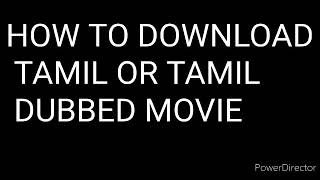 HOW TO DOWNLOAD TAMIL DUBBED MOVIES