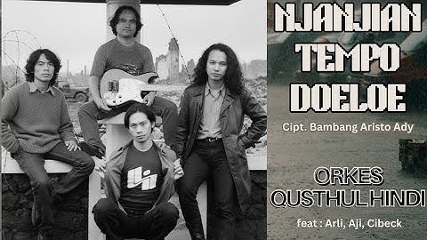 NJANJIAN TEMPO DOELOE (Orkes Qusthul Hindi, feat : Aji, Cibeck, Arli) 
