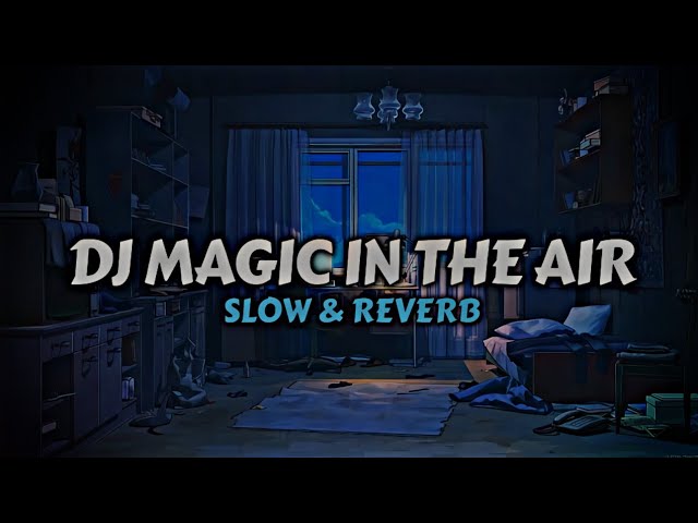 DJ Magic In The Air X MekitBum By Adit Fvnky Rmx || (Slow & Reverb) class=