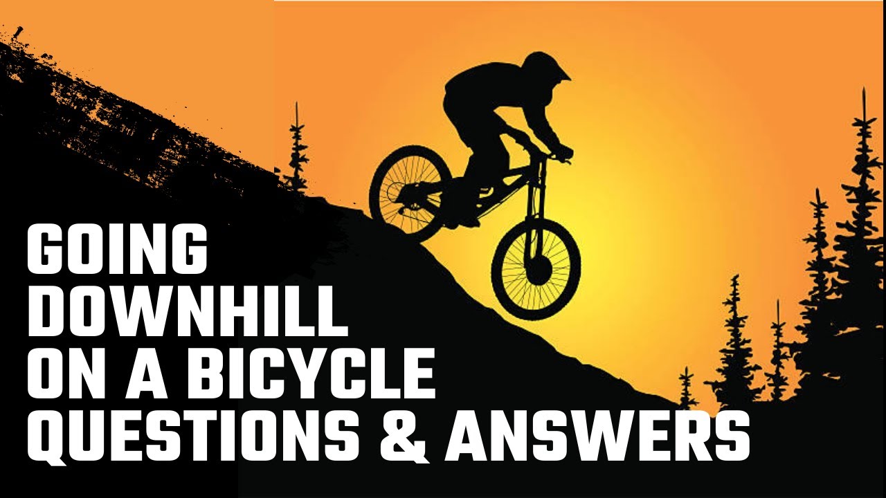 Going Downhill on a Bicycle Questions & Answers - MaxresDefault