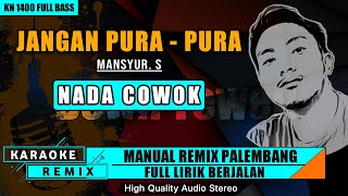 JANGAN PURA PURA - MANSYUR. S| KARAOKE REMIX PALEMBANG