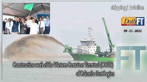 Construction work of the Western Container Terminal (CWIT)  of Colombo Port begins