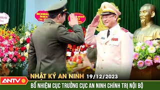 Nhật ký an ninh ngày 19/12: Thiếu tướng Phạm Thế Tùng giữ chức cục trưởng An ninh chính trị nội bộ