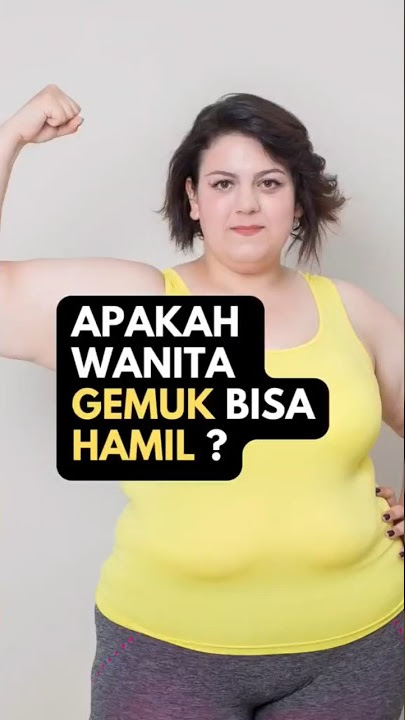 APAKAH WANITA GEMUK BISA HAMIL, SIMAK PENJELASAN #shortvideo #short