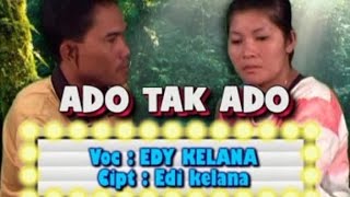 Edy Kelana - Ado Tak Ado