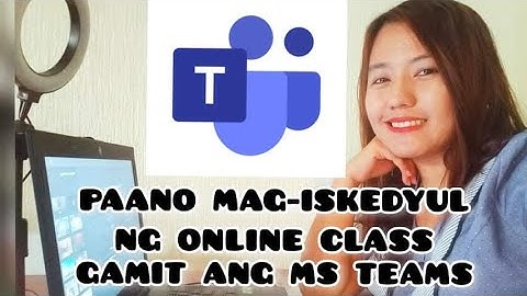 How to Schedule an Online Class Using MS Teams TAGALOG