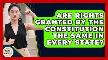 Are Rights Granted by the Constitution the Same in Every State? | Guide To Your Rights News