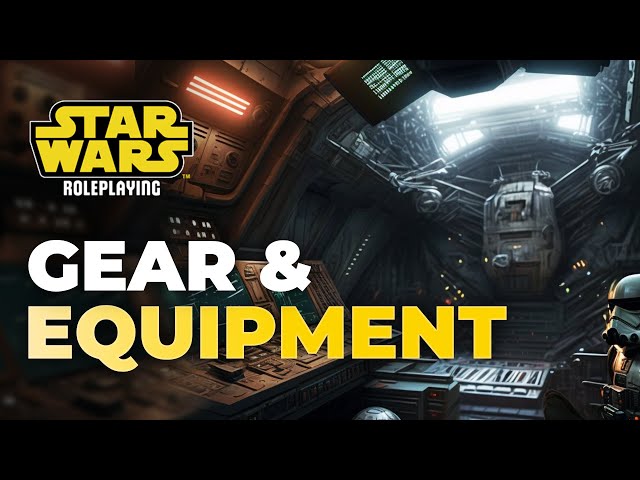 Gear & Equipment in Star Wars RPG 