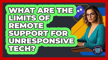 What Are The Limits Of Remote Support For Unresponsive Tech? - Customer Support Coach