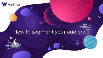 Webeo:Futures - How to segment your audience effectively