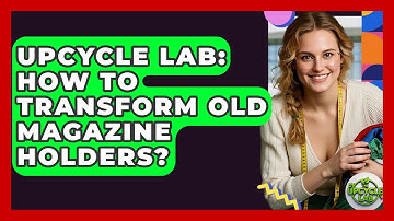Upcycle Lab: How To Transform Old Magazine Holders? - The Upcycle Lab