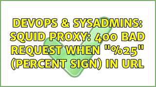 DevOps & SysAdmins: Squid Proxy: 400 Bad Request when %25 (Percent Sign) in URL