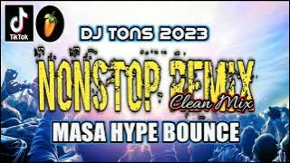 MASA HYPE BOUNCE NONSTOP 2023 DJ TONS REMIX