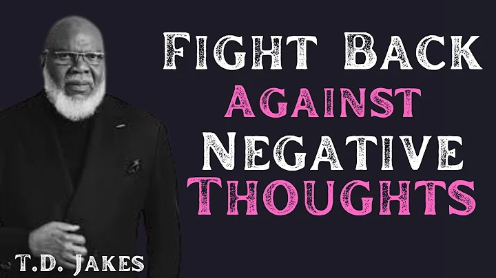 T.D. Jakes Fight Back Against Negative Thoughts | BEST Speech of Faith &Motivation
