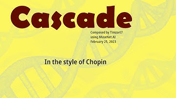Cascade -- composed using MuseNet AI, in the style of Chopin