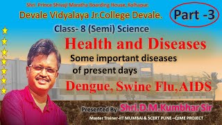 Health and Diseases Part 3 Class-8 Semi Science Presented By Shri. D.M.Kumbhar Sir