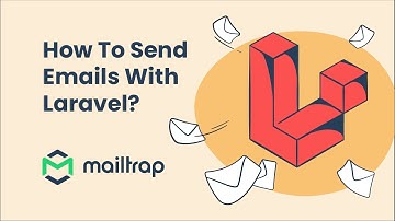 Laravel Tutorial: How Sending Emails in Laravel Works - Mailtrap