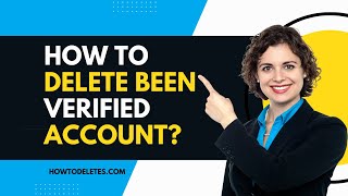 How To Delete Been Verified Account