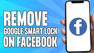 How to Remove Google Smart Lock on Facebook (Android) screenshot 4