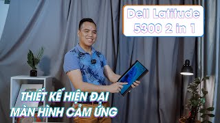 Đánh Giá Laptop Dell Latitude 13 5300 2-in-1 Bền Sang Trọng
